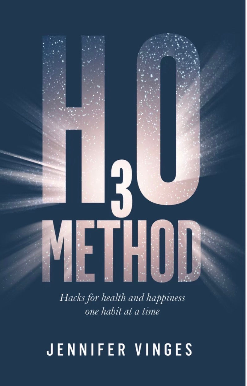 The H₃O Method: Hacks For Health And Happiness One Habit At A Time